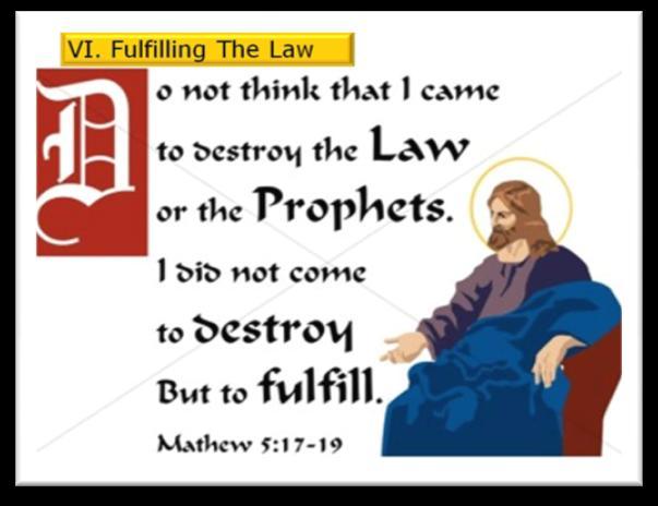 CHAPTER VI: FULFILLING THE LAW The Old Testament law sets forth God's moral code which is encapsulated in the ten commandments-thou shalt not.