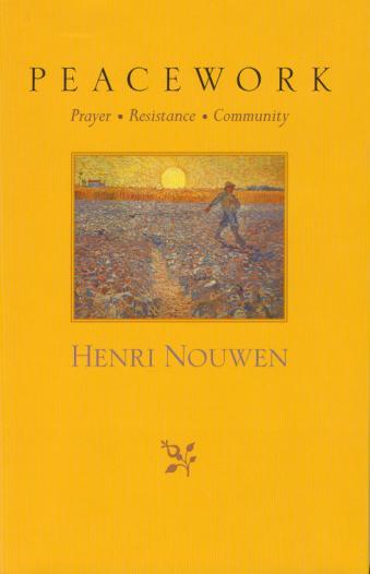 PEACEWORK Prayer Resistance Community By Henri J.M.