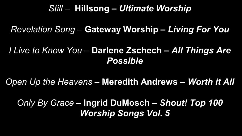 Still Hillsong Ultimate Worship Revelation Song Gateway Worship Living For You I Live to Know