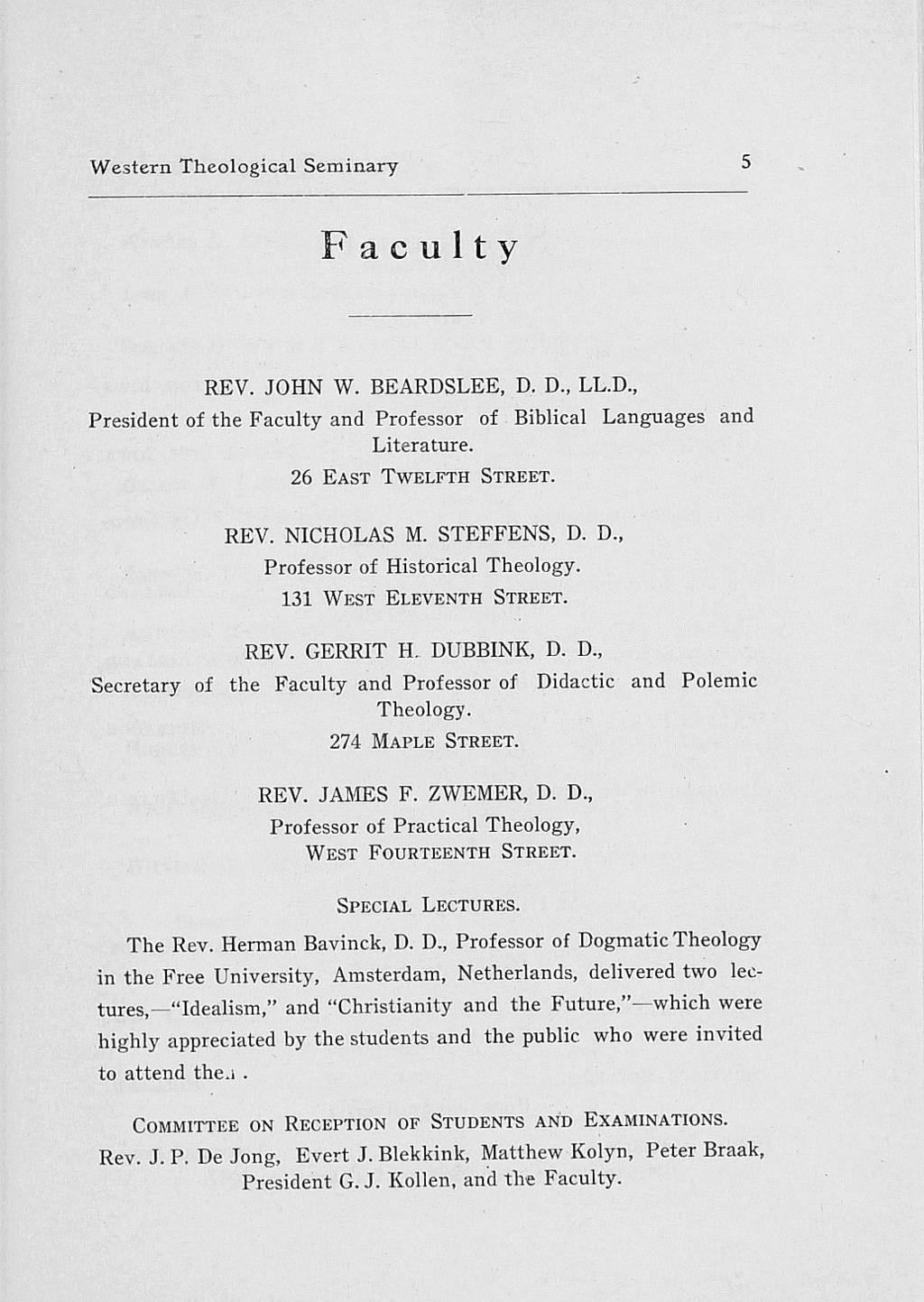 Western Theological Seminary 5 Faculty REV. JOHN W. BEARDSLEE, D. D., LL.D., President of the Faculty and Professor of Biblical Languages and Literature. 26 East Twelfth Street. REV. NICHOLAS M.