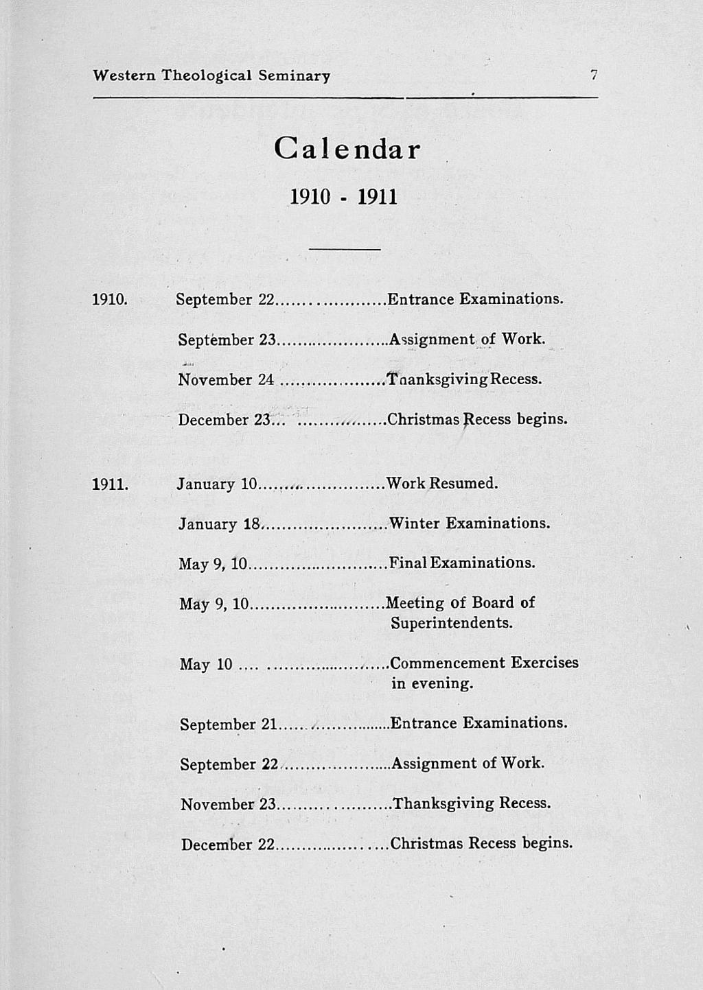 Western Theological Seminary n Calendar 1910-1911 1910. September 22... Entrance Examinations. September 23... Assignment of Work. November 24...... Tnanksgiving Recess. December 23.