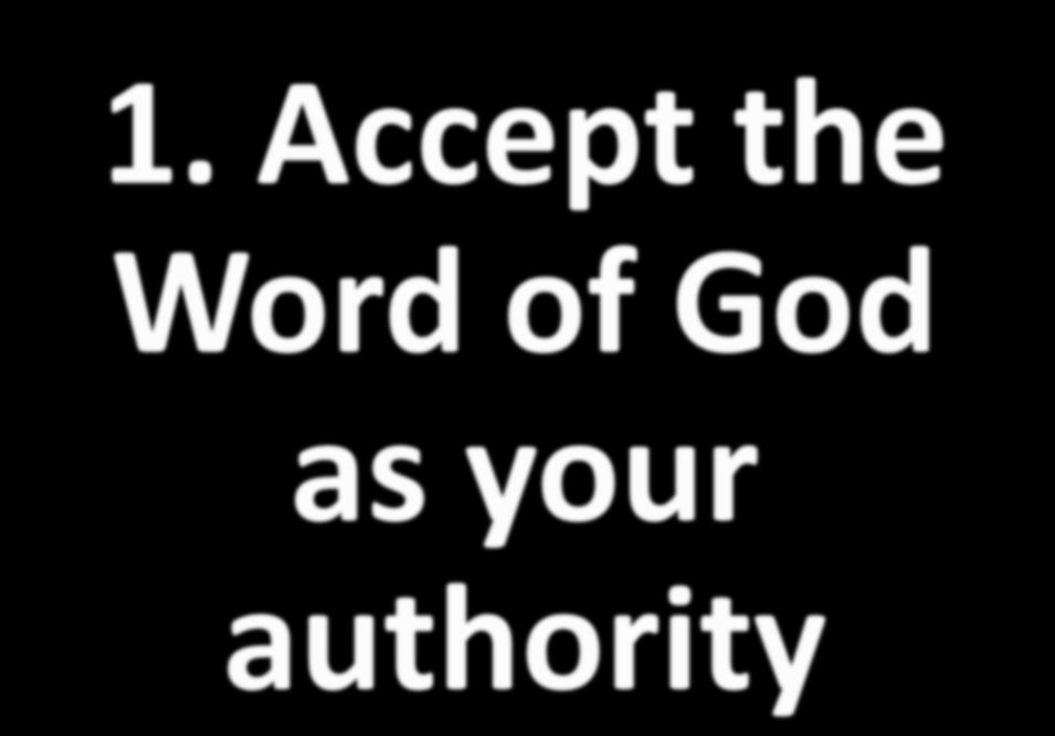 1. Accept the Word of