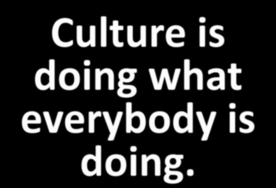 Culture is doing