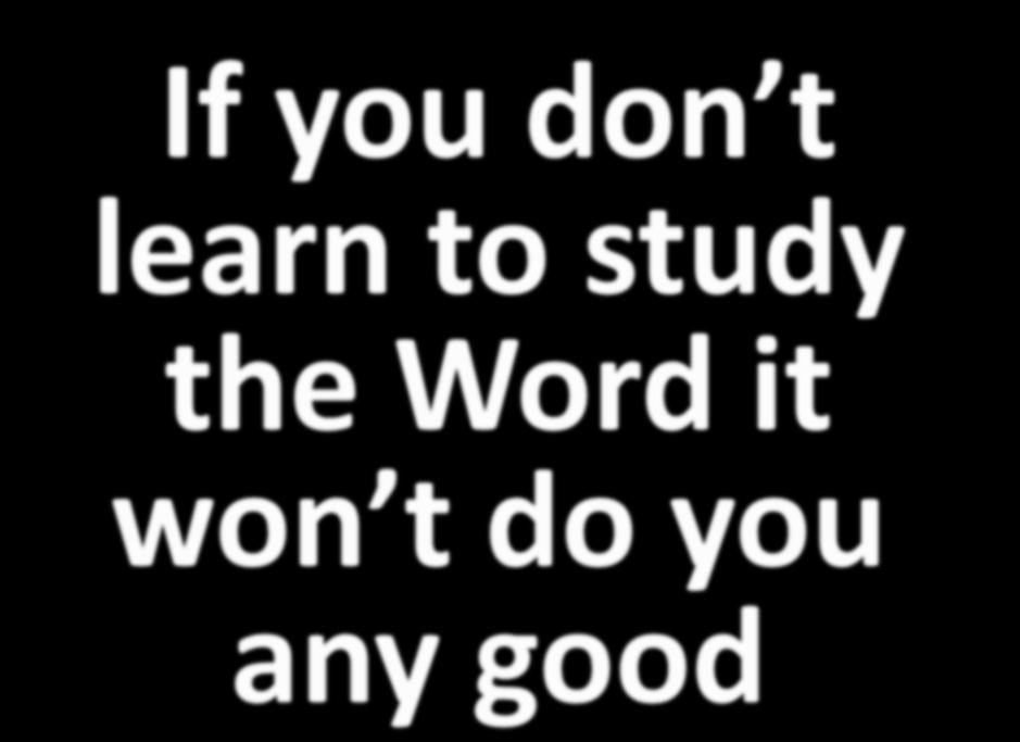 If you don t learn to study