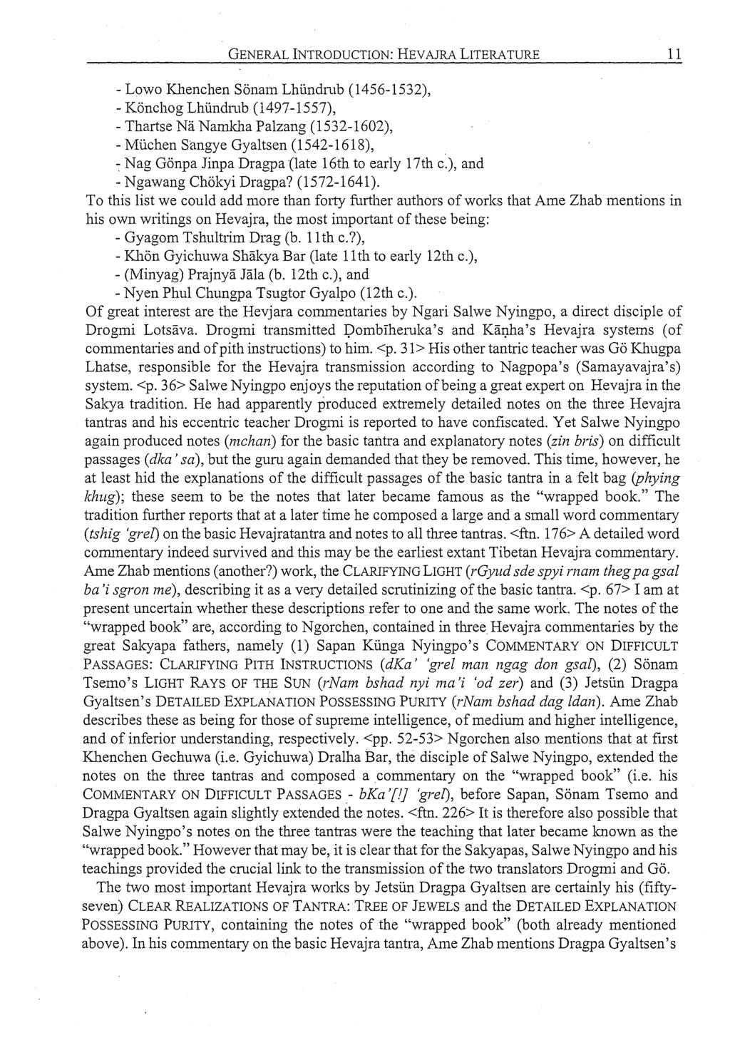 GENERAL INTRODUCTION: HEVAJRA LITERATURE 11 - Lowo Khenchen Sonam Lhiindmb (1456-1532), - Konchog Lhiindrub (1497-1557), - Thartse Nii Namldla Palzang (1532-1602), - Miichen Sangye Gyaltsen