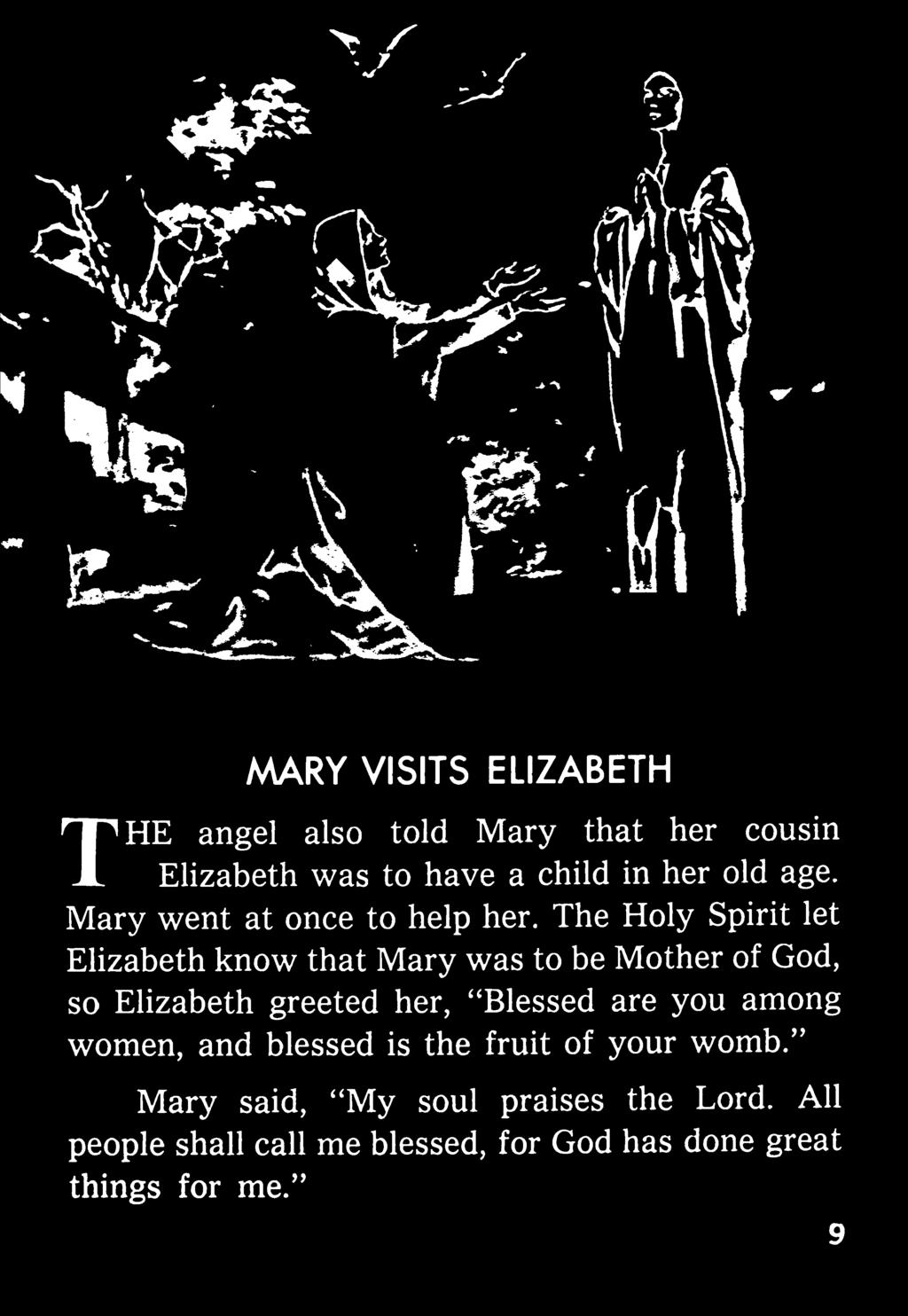 so Elizabeth greeted her, ''Blessed are you among women, and blessed