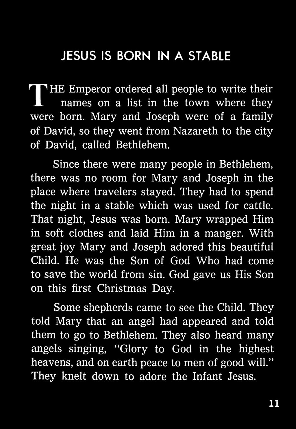 With great joy Mary and Joseph adored this beautiful Child. He was the Son of God Who had come to save the world from sin.