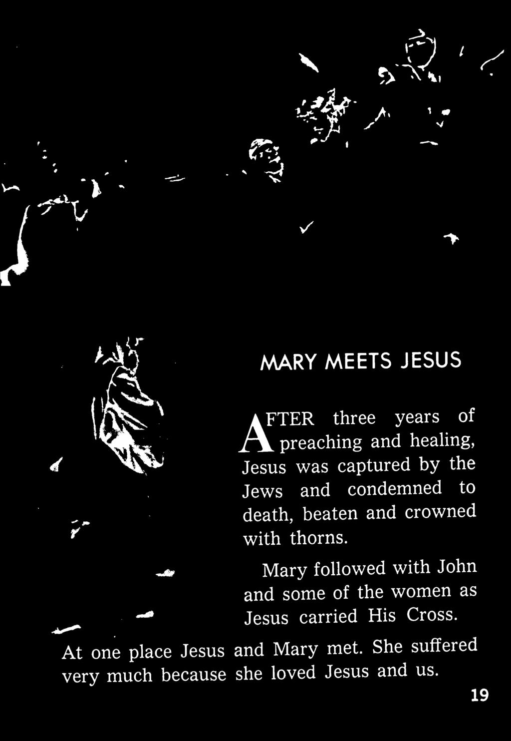 Mary followed with John and some of the women as Jesus