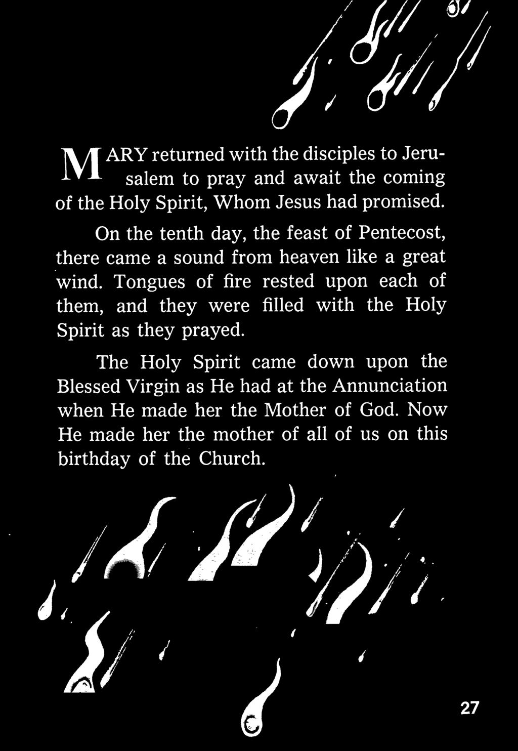 Tongues of fire rested upon each of them, and they were filled with the Holy Spirit as they prayed.