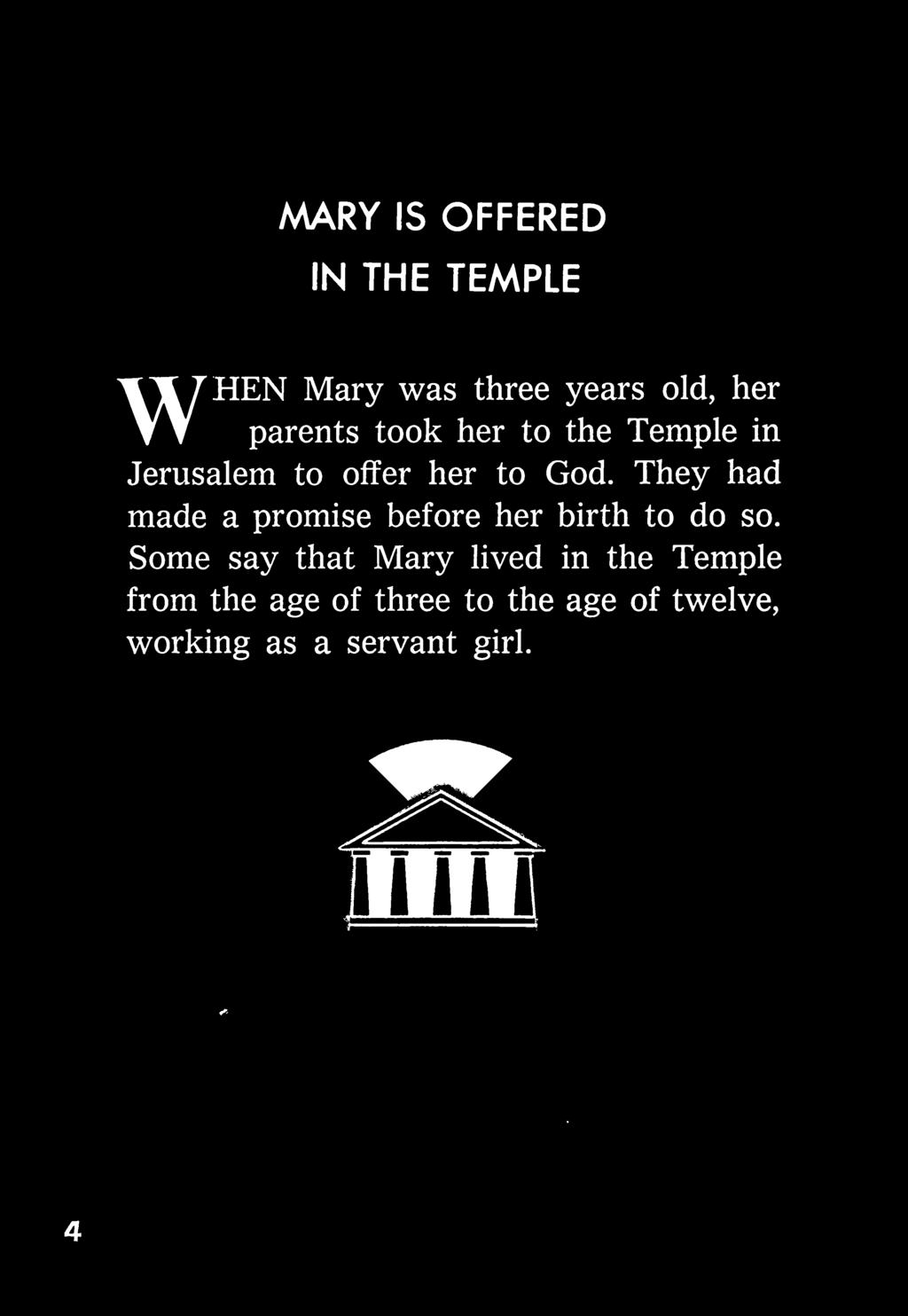 so. Some say that Mary lived in the Temple from