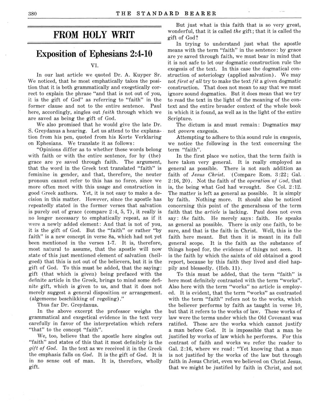 380 THE STANDARD BEARER FROM HOLY W RIT Exposition of Ephesians 2:4-10 VI. In our last article we quoted Dr. A. Kuyper Sr.