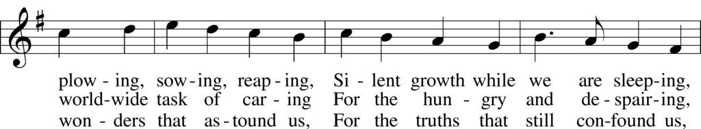 Congregational Hymn (To sing harmony, turn to # 894 in the Lutheran Service Book) For the Fruits of His Creation 1970 Hope Publishing Co.