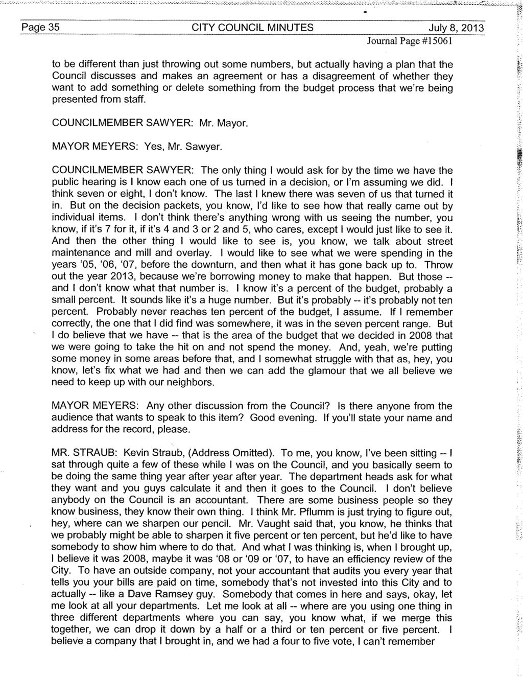 it s Page 35 CITY COUNCIL MINUTES July 8, 2013 Journal Page #15061 to be different than just throwing out some numbers, but actually having a plan that the Council discusses and makes an agreement or
