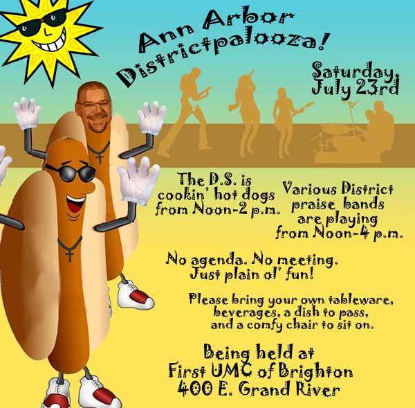 page 3 districtpalooza! The upcoming first annual Ann Arbor District Palooza is on Saturday, July 23 at the Brighton UMC 12:00-4:00, rain or shine. Rev. Mark E.