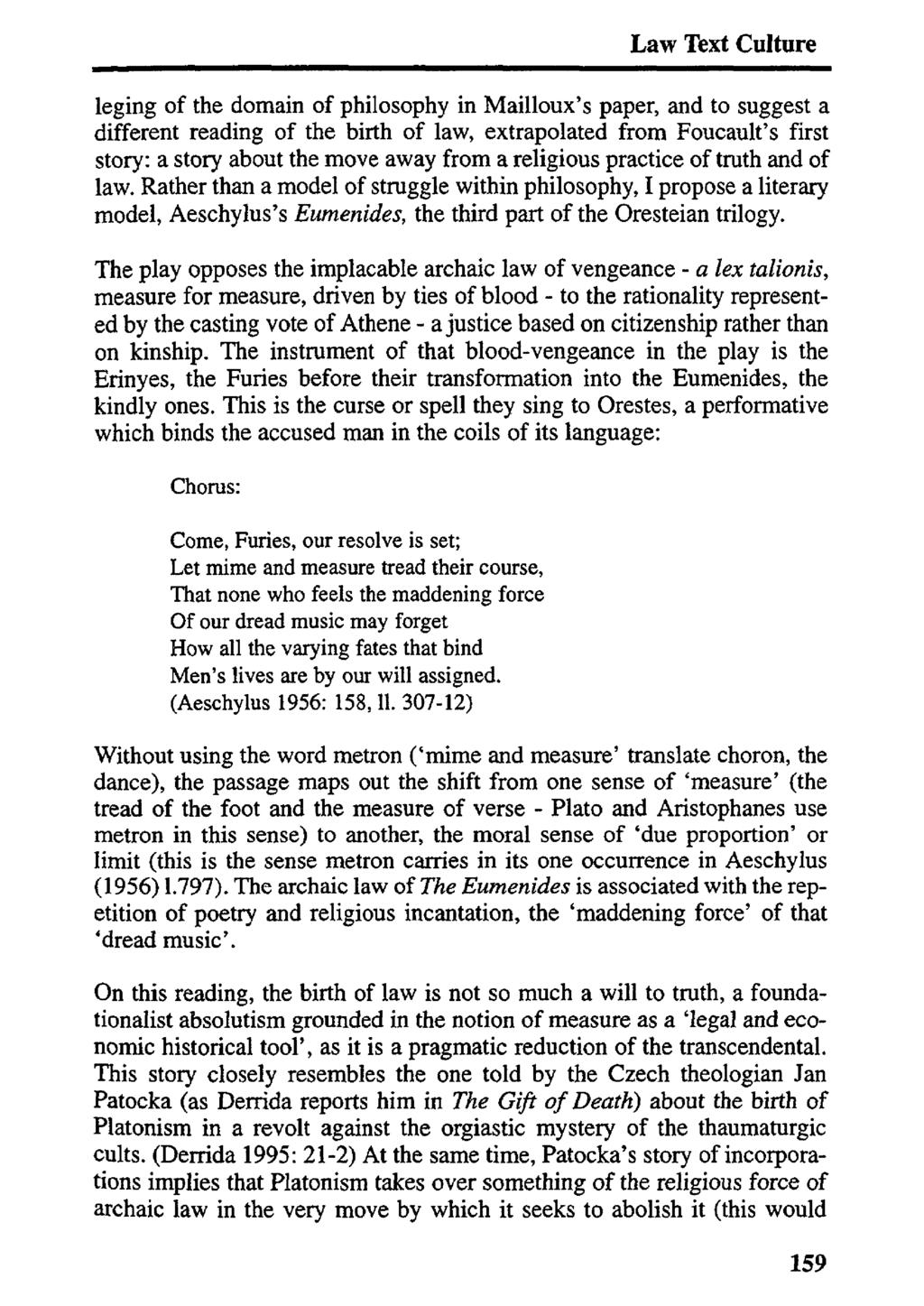 Law Text Culture leging of the domain of philosophy in Mailloux's paper, and to suggest a different reading of the birth of law, extrapolated from Foucault's first story: a story about the move away