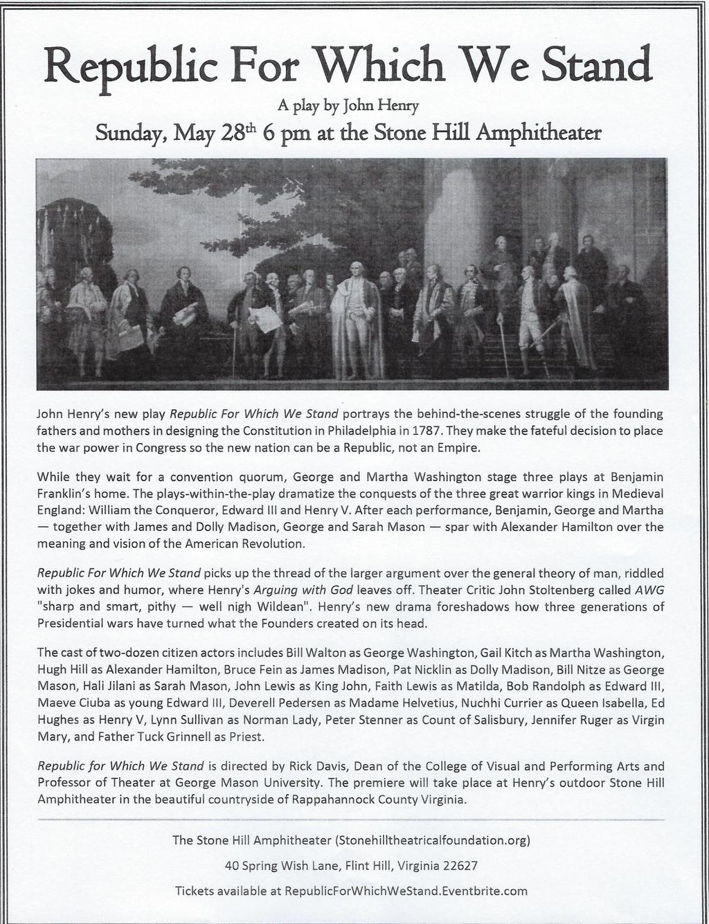 Republic For Which W e Stand A play by John Henry Sunday, May 28th 6 pm at the Stone Hill Amphitheater John Henry's new play Republic For Which We Stand portrays the behind-the-scenes struggle of the