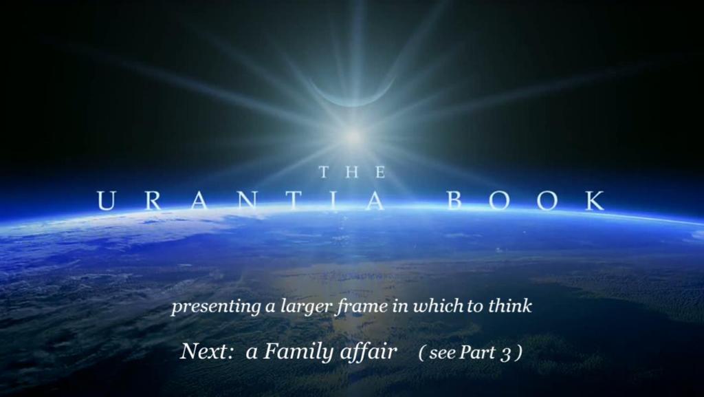 The Urantia Book Presenting a larger frame in which to think.