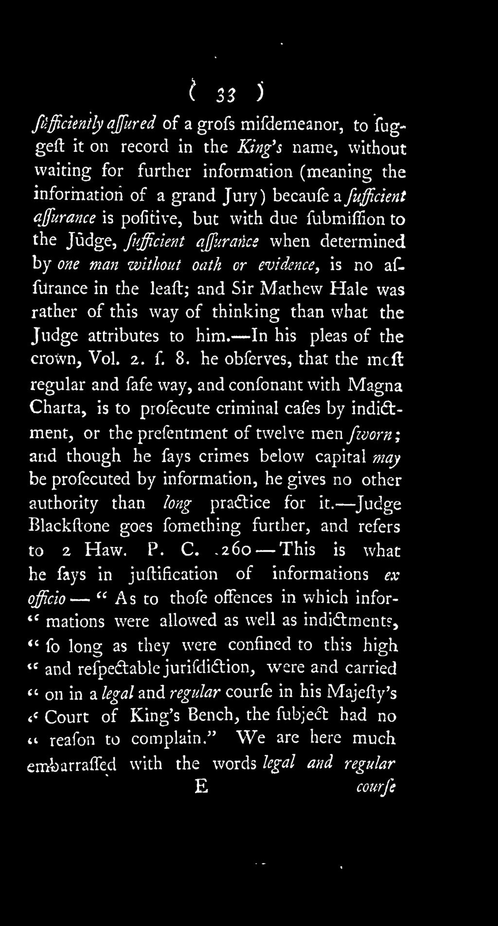 was rather of this way of thinking than what the Judge attributes to him. In his pleas of the crown. Vol. 2. f. 8.