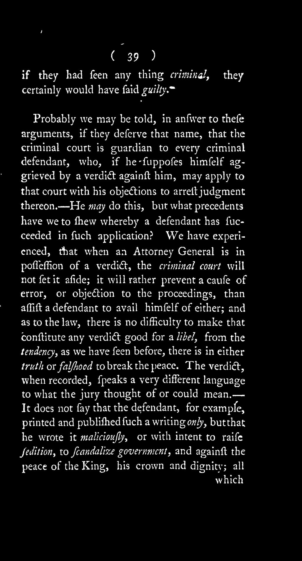 He may do this, but what precedents have we to fhevv whereby a defendant has fucceeded in fuch application?