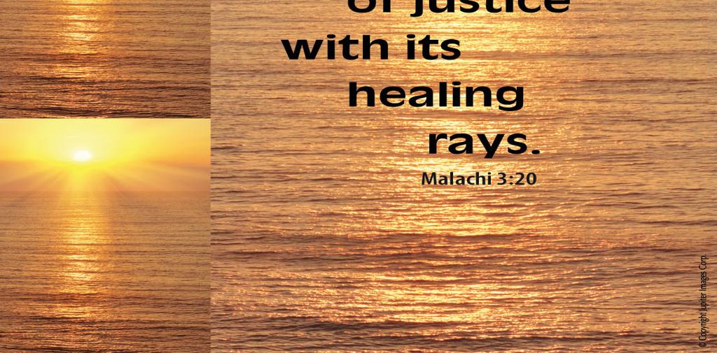 Conversely, he tells us that the warmth and light of God's healing justice await those who fear the Lord.