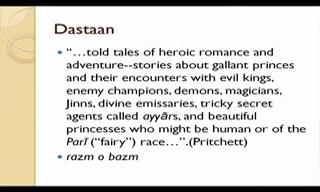 (Refer Slide Time: 27:09) So, the Dastaan "told tales of heroic romance and adventure stories about gallant princes and their encounters with evil kings, enemy champions, demons, magicians, Jinns,