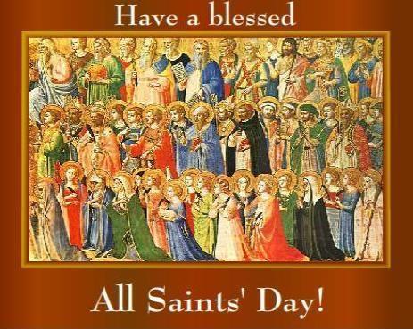 All Saints Day, Wednesday, November 1. Masses at 8 am, 4 pm and 7 pm. All Saints Day is a solemn holy day of the Catholic Church celebrated annually on November 1.