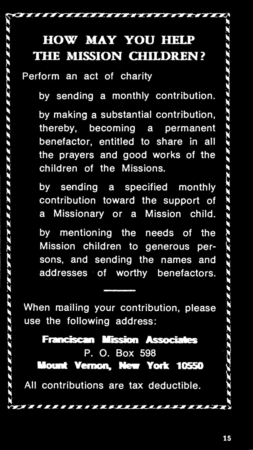 * H by mentioning the needs of the Mission children to generous per- ^ sons, and sending the names and addresses of