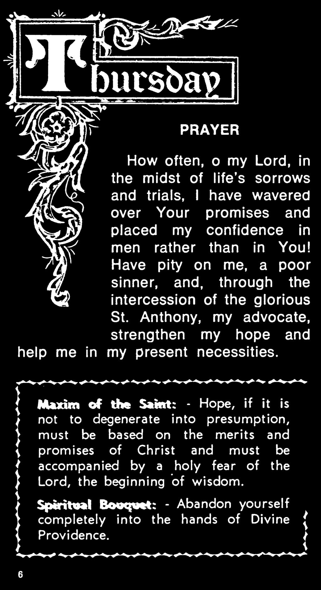 Maxim of the Saint: - Hope, if it is not to degenerate into presumption, must be based on the merits