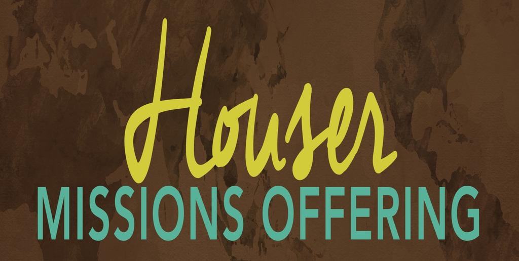 Our Houser Missions Offering goal for the current fiscal year (October 2018- September 2019) is $37,500. During the month of November we will highlight the Houser Missions Offering.