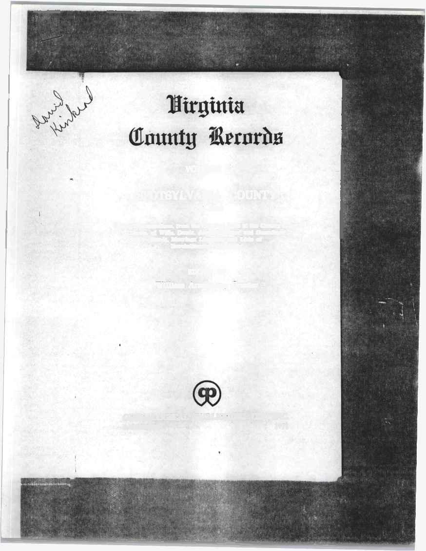 Virginia County Records VOLUME I SPOTSYLVANIA COUNTY 1721-1800 Being Transcriptions, from the Original Files at the County Court House, of Wills, Deeds,