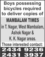 Page 6 MAMBALAM TIMES CLASSIFIED ADVERTISEMENTS Advertise in the Classified Columns: Mambalam-T. Nagar & Ashok Nagar- K.K. Nagar Editions:Rs. 500 (upto 30 words); Bold letters: Rs. 750 Display: Rs.