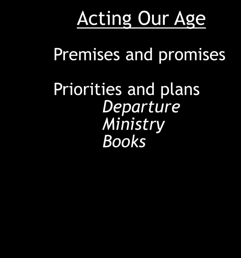 Acting Our Age Premises and promises
