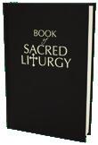 has two satin ribbon bookmarks sewn into the binding Price List: Book of Sacred Liturgy $2200 Book of Sacred Liturgy $12900 Book of Sacred Liturgy accompaniment Book