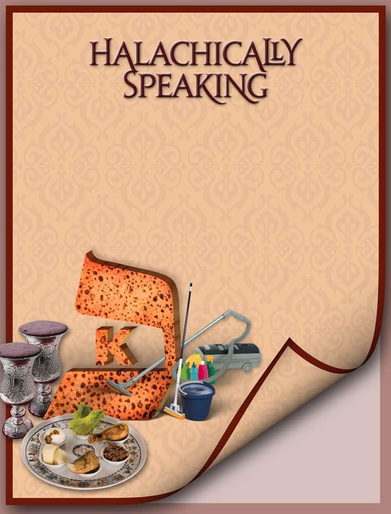 Shiurim For The Pesach Seder KOF-K Pesach articles and Pesach Product List INSIDE: Halachically Speaking Shiurim For The Pesach Seder