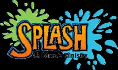 SPLASH News New Time: Since we are sticking with one 9:00am service, SPLASH will be during our Friendship & Jesus hour from 10:30am-11:30am this year. Check-in starts at 10:15am.