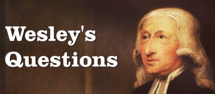 Wesley s Questions Part of John Wesley s genius, as the founder of the Methodist Movement, was the way he organized to make disciples. He established small groups everywhere he went.
