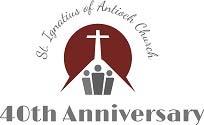St. Ignatius of Antioch Church Page 4 40th Anniversary News Were you a founding member of the parish? The Anniversary Committee is planning a Founders Brunch in your honor on Sunday May 19, 2019.