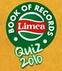 LIMCA BOOK OF RECORDS QUIZ 2010- NOIDA Date: 9 November, 10 Venue: Amity Int. School, Noida QM: Mr.