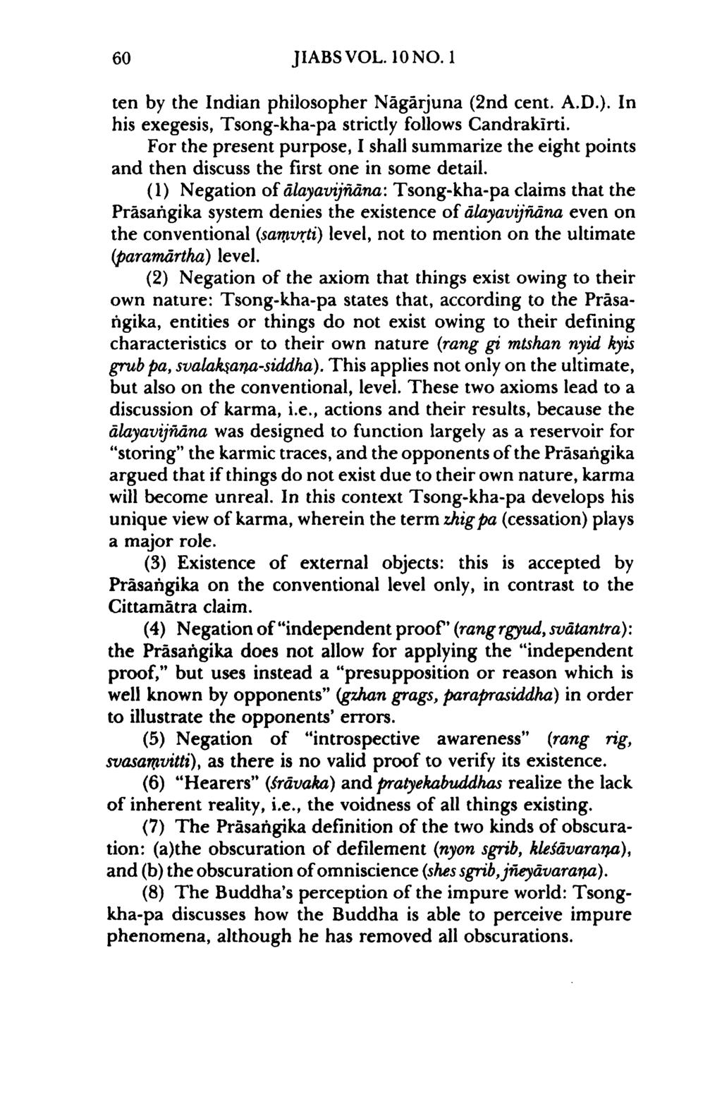 60 JIABSVOL. 10 NO. 1 ten by the Indian philosopher Nagarjuna (2nd cent. A.D.). In his exegesis, Tsong-kha-pa strictly follows Candrakirti.