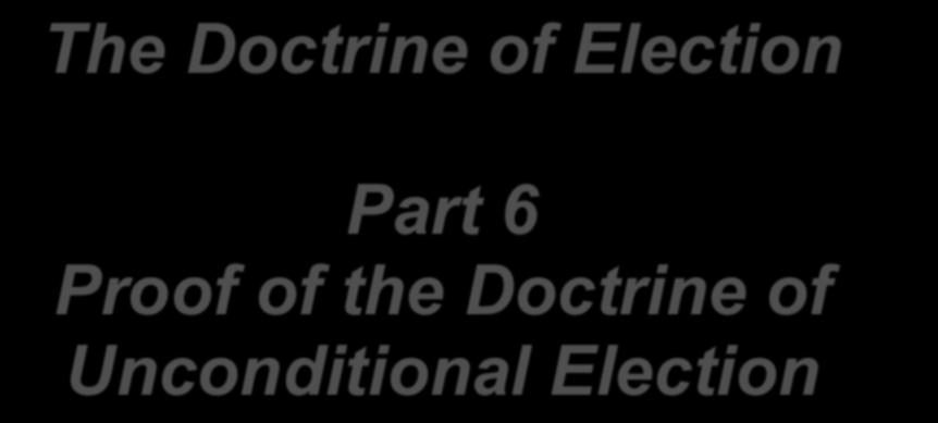 The Doctrine of Election Part 6 Proof