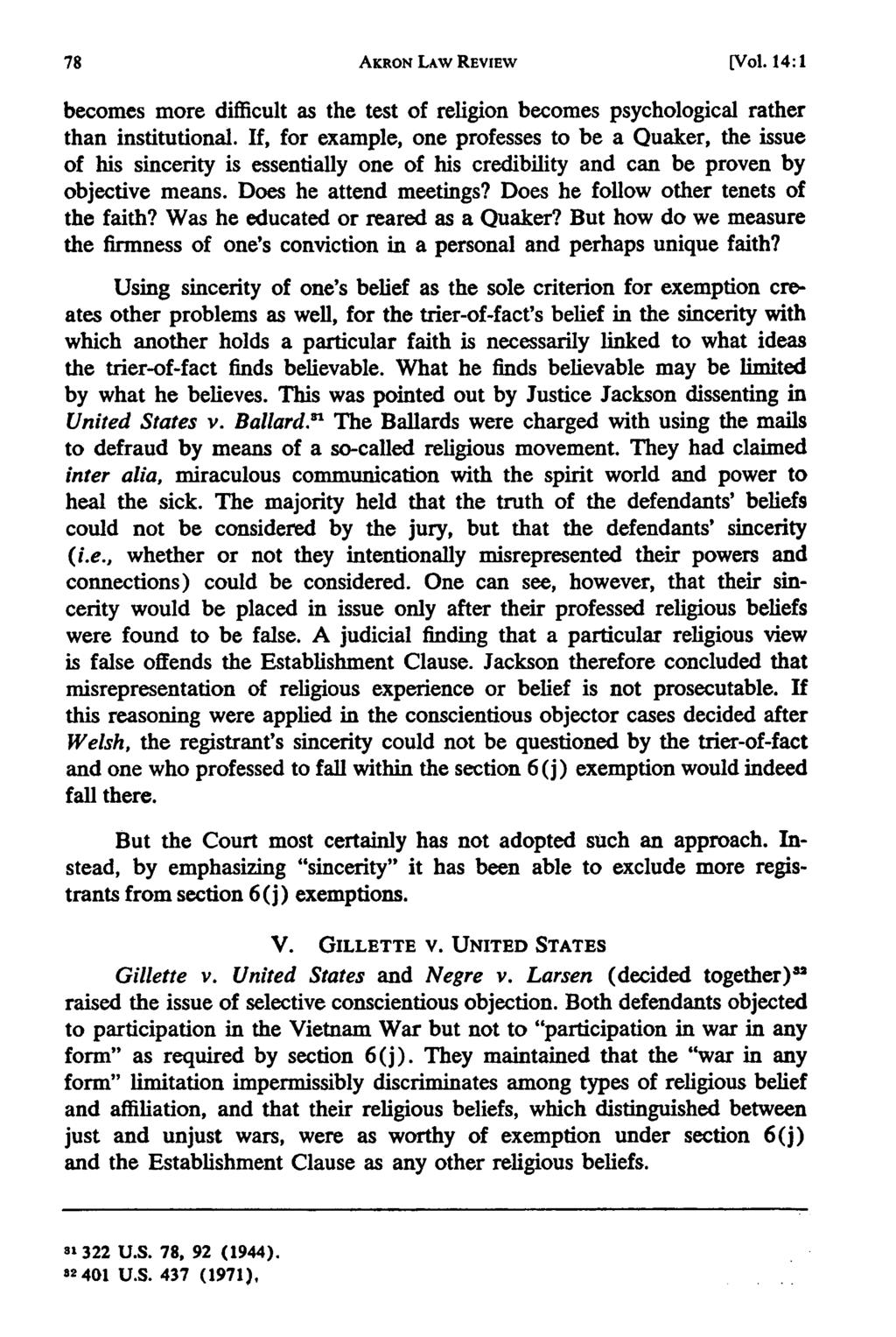 Akron Law Review, Vol. 14 [1981], Iss. 1, Art. 6 AKRON LAW REVIEW [Vol. 14:1 becomes more difficult as the test of religion becomes psychological rather than institutional.