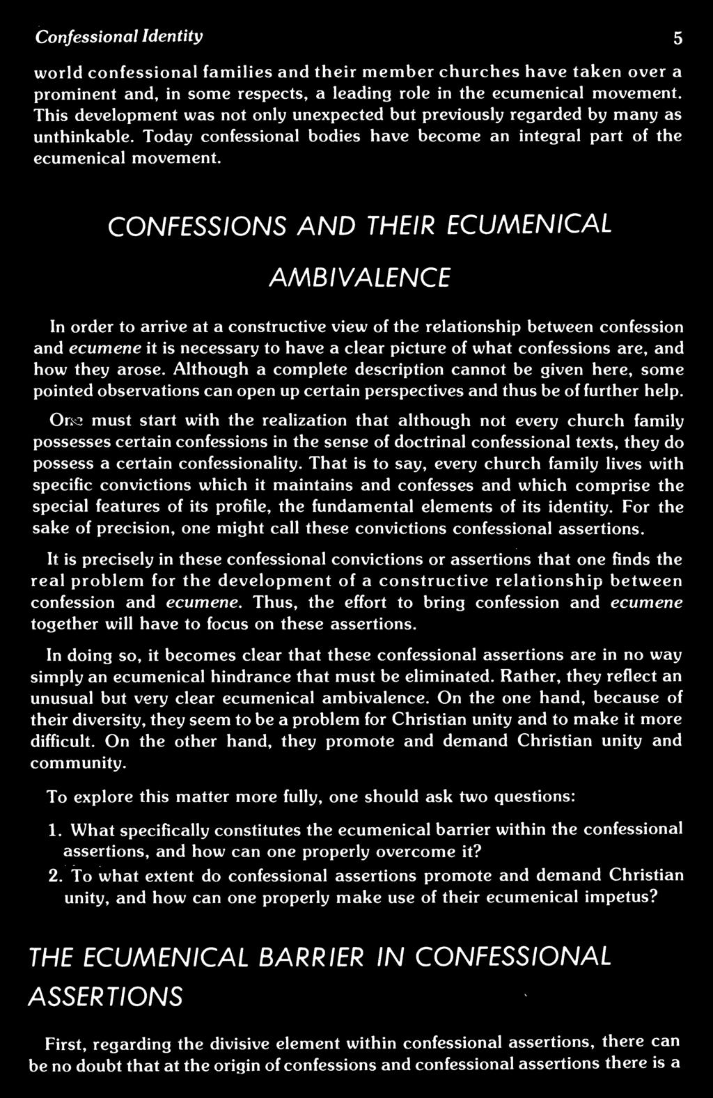 CONFESSIONS AND THEIR ECUMENICAL AMBIVALENCE In order to arrive at a constructive view of the relationship between confession and ecumene it is necessary to have a clear picture of what confessions