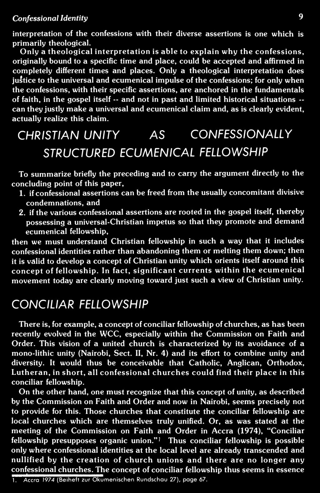 claim. CHRISTIAN UNITY AS CONFESSIONALLY STRUCTURED ECUMENICAL FELLOWSHIP To summarize briefly the preceding and to carry the argument directly to the concluding point of this paper, 1.