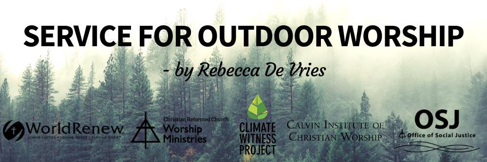 A Service for Outdoor Worship on the theme of God the Creator and We, His people, Earth s Stewards God Gathers Us for Worship Welcome Creation Litany and Call to Worship to be used in an outdoor