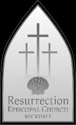 Resurrection Episcopal Church, Rockdale We Gather Together November, 2016 Some Thoughts at the Anniversary of the Admission of Resurrection, Rockdale, as a Parish by the Diocesan Convention: History