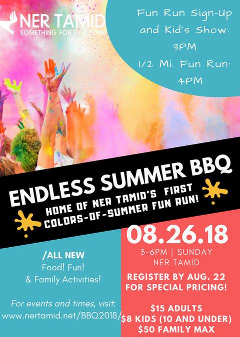 End of Summer BBQ Sunday, August 26, 2018 Fun for the whole family - $15 adults, $8 kids 10 and under, $50 Family max Fun Run, kids show, slime making