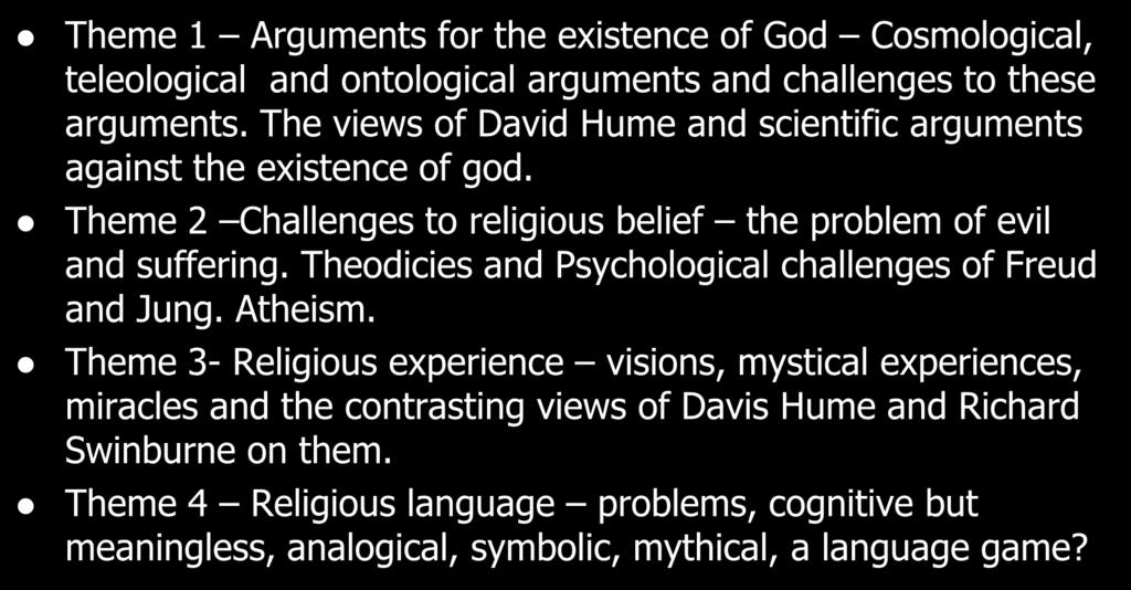 Component 2: Philosophy. Theme 1 Arguments for the existence of God Cosmological, teleological and ontological arguments and challenges to these arguments.