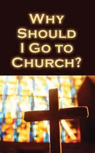 WHY GO TO CHURCH? A Church goer wrote a letter to the editor of a newspaper and complained that it made no sense to go to church every Sunday.