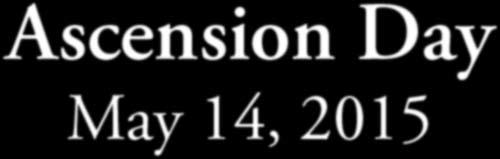 Ascension Day May 14, 2015 6:00 PM Evening Prayer, Rite I Choral Evensong