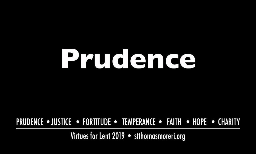 BUILDING VIRTUES FOR LENT There s a Latin phrase used in the Lenten Season: sub specie aeternitatis which means under the light of eternity.
